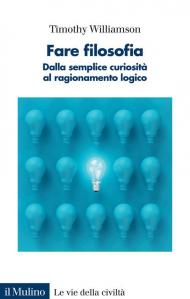 Fare filosofia. Dalla semplice curiosità al ragionamento logico