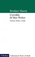 L' eredità di Max Weber. Cultura, diritto e realtà