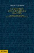 L' Università della Repubblica (1946-1980). Quarant'anni di storia dell'istruzione superiore in Italia