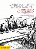 Il dissenso al fascismo. Gli italiani che si ribellarono a Mussolini (1925-1943)