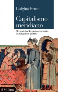 Capitalismo meridiano. Alle radici dello spirito mercantile tra religione e profitto