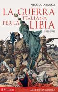 La guerra italiana per la Libia. 1911-1931