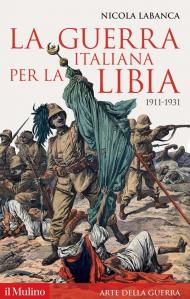 La guerra italiana per la Libia. 1911-1931