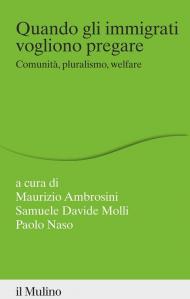 Quando gli immigrati vogliono pregare. Comunità, pluralismo, welfare