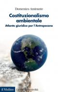 Costituzionalismo ambientale. Atlante giuridico per l'Antropocene