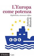 L' Europa come potenza. Diplomazia, sicurezza e difesa