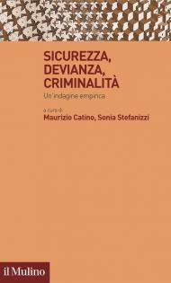 Sicurezza, devianza, criminalità. Un'indagine empirica