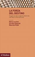La forza del destino. Origine sociale e opportunità di vita nell'Italia contemporanea