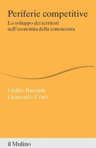 Periferie competitive. Lo sviluppo dei territori nell'economia della conoscenza