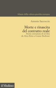 Morte e rinascita del contratto reale. Storia contrastata di un'idea da Aloys Brinz a Gustav Boehmer