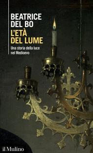 L'età del lume. Una storia della luce nel Medioevo