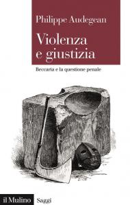 Violenza e giustizia. Beccaria e la questione penale