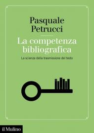 La competenza bibliografica. La scienza della trasmissione del testo