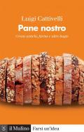 Pane nostro. Grani antichi, farine e altre bugie