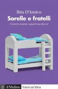 Sorelle e fratelli. Crescere insieme: uguali ma diversi