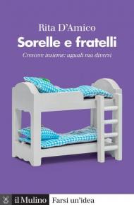 Sorelle e fratelli. Crescere insieme: uguali ma diversi