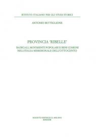 Provincia ribelle. Radicali, movimenti popolari e beni comuni nell'Italia meridionale dell'Ottocento