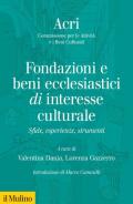 Fondazione e beni ecclesiastici di interesse culturale. Sfide, esperienze, strumenti