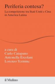 Periferia contesa? La competizione tra Stati Uniti e Cina in America Latina
