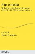 Papi e media. Redazione e ricezione dei documenti di Pio XI e Pio XII su cinema, radio e tv