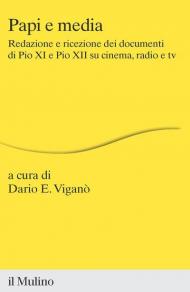 Papi e media. Redazione e ricezione dei documenti di Pio XI e Pio XII su cinema, radio e tv