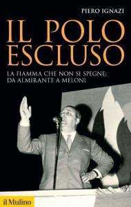 Il polo escluso. La fiamma che non si spegne: da Almirante a Meloni