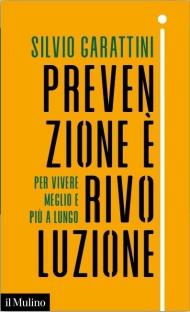 Prevenzione è rivoluzione. Per vivere meglio e più a lungo