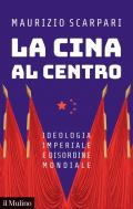 La Cina al centro. Ideologia imperiale e disordine mondiale