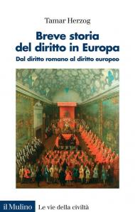 Breve storia del diritto in Europa. Dal diritto romano al diritto europeo