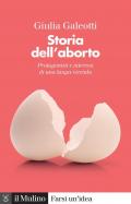 Storia dell'aborto. Protagonisti e interessi di una lunga vicenda. Nuova ediz.