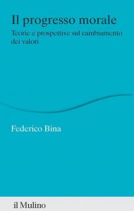 Il progresso morale. Teorie e prospettive sul cambiamento dei valori