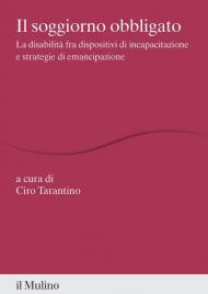 Il soggiorno obbligato. La disabilità fra dispositivi di incapacitazione e strategie di emancipazione