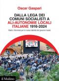 Dalla Lega dei comuni socialisti ad ALI-Autonomie Locali Italiane 1916-2024. Radici riformiste per la nuova identità del governo locale