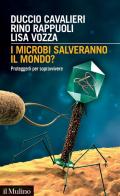 I microbi salveranno il mondo? Proteggerli per sopravvivere