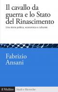 Il cavallo da guerra e lo Stato del Rinascimento. Una storia politica, economica e culturale