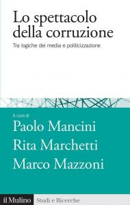 Lo spettacolo della corruzione. Tra logiche dei media e politicizzazione