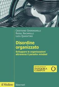 Disordine organizzato. Sviluppare le organizzazioni attraverso il Paradox Mindset