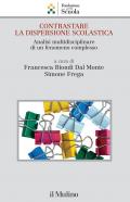 Contrastare la dispersione scolastica. Analisi multidisciplinare di un fenomeno complesso