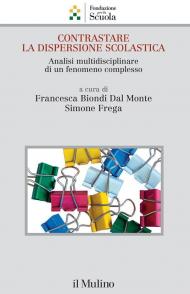 Contrastare la dispersione scolastica. Analisi multidisciplinare di un fenomeno complesso