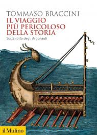 Il viaggio più pericoloso della storia. Sulla rotta degli Argonauti