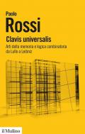 Clavis universalis. Arti della memoria e logica combinatoria da Lullo a Leibniz