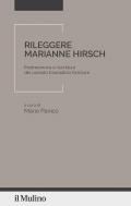 Rileggere Marianne Hirsch. Postmemoria e riscrittura del passato traumatico familiare