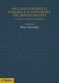 Niccolò Copernico, Ferrara e le università nel Rinascimento. Studenti, docenti, eredità