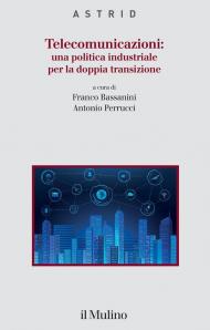 Telecomunicazioni: una politica industriale per la doppia transizione