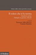 Il volere che si fa norma. Quaderno primo. Dialogo tra giuristi e filosofi