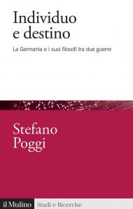 Individuo e destino. La Germania e i suoi filosofi tra due guerre