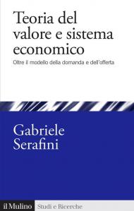 Teoria del valore e sistema economico. Oltre il modello della domanda e dell'offerta