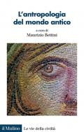 L'antropologia del mondo antico. Uno sguardo diverso sui Greci e sui Romani