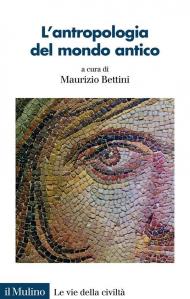 L'antropologia del mondo antico. Uno sguardo diverso sui Greci e sui Romani