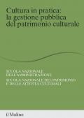 Cultura in pratica: la gestione pubblica del patrimonio culturale